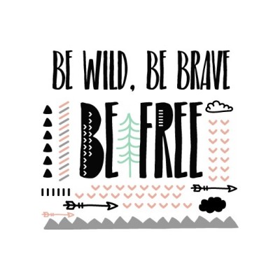 "Be Wild . Be Brave" Wall...