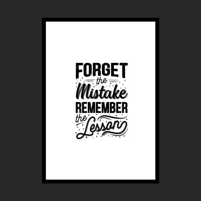 "Forget the mistakes"...